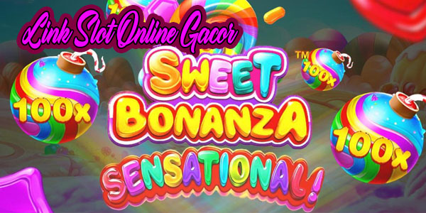 Tips Memilih Link Slot Online Gacor Terbaik Resmi Terpercaya Mudah Menang Sweet Bonanza